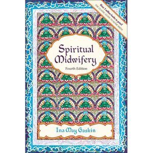 Spiritual Midwifery -- Ina May Gaskin
